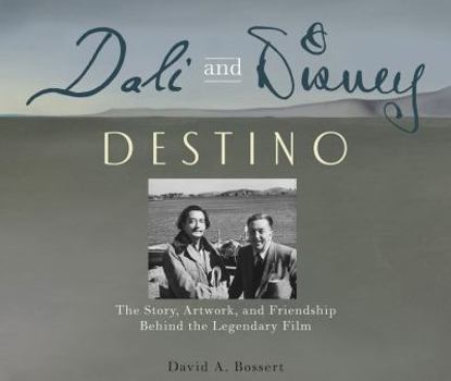 Hardcover Dali and Disney: Destino: The Story, Artwork, and Friendship Behind the Legendary Film Book