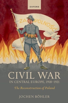 Paperback Civil War in Central Europe, 1918-1921: The Reconstruction of Poland Book