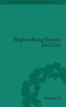 Paperback Regionalizing Science: Placing Knowledges in Victorian England Book