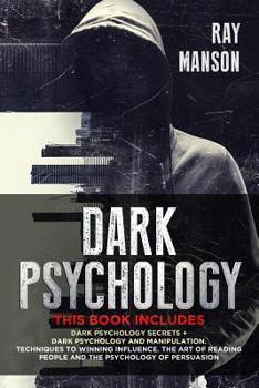 Paperback Dark Psychology: This Book Includes: Dark Psychology Secrets + Dark Psychology and Manipulation. Techniques to winning influence. The a Book