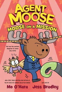 Hardcover Agent Moose: Moose on a Mission Book