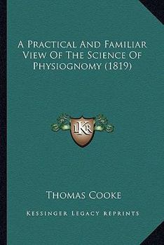 Paperback A Practical And Familiar View Of The Science Of Physiognomy (1819) Book