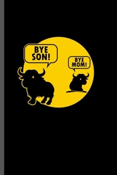 Bye Son Bye Mom: Cool Bison Animal Lover Fighter Design Sayings Blank Journal Gift (6"x9") Dot Grid Notebook to write in