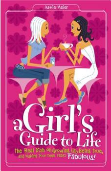 Paperback Girl's Guide to Life: The Real Dish on Growing Up, Being True, and Making Your Teen Years Fabulous! Book