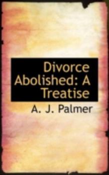 Paperback Divorce Abolished: A Treatise Book