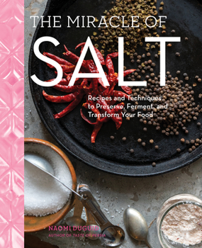Hardcover The Miracle of Salt: Recipes and Techniques to Preserve, Ferment, and Transform Your Food Book