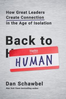 Hardcover Back to Human: How Great Leaders Create Connection in the Age of Isolation Book