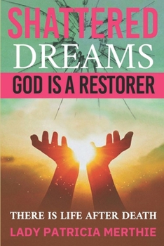 Paperback Shattered Dreams: God is a Restorer Book
