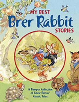 Hardcover My Best Brer Rabbit Stories: Joel Chandler Harris's Classic Tales. for Ages 4 and Up. Book