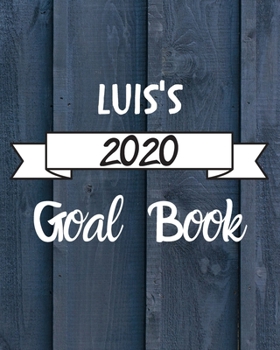 Paperback Luis's 2020 Goal Book: 2020 New Year Planner Goal Journal Gift for Luis / Notebook / Diary / Unique Greeting Card Alternative Book