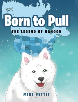 Hardcover Born to Pull: The Legend of Nanook Book