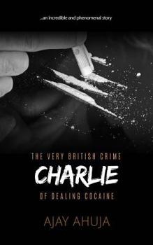 Paperback Charlie: The Very British Crime Of Dealing Cocaine Book