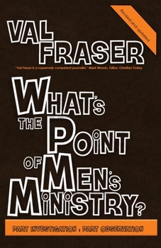 Paperback What's the point of Men's Ministry?: Revised and updated: Part investigation: Part observation Book