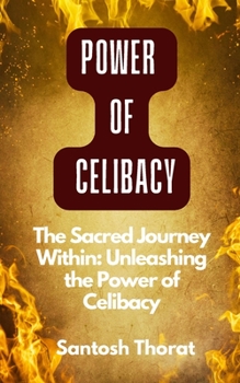 Paperback "The Sacred Journey Within: Unleashing the Power of Celibacy" "Pathways Explored: Embracing the Power of Celibacy in the Inner Journey" Book