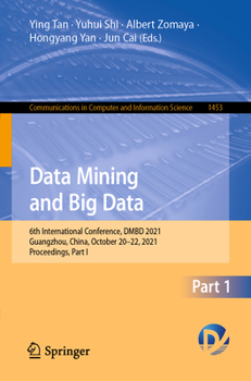 Paperback Data Mining and Big Data: 6th International Conference, Dmbd 2021, Guangzhou, China, October 20-22, 2021, Proceedings, Part I Book