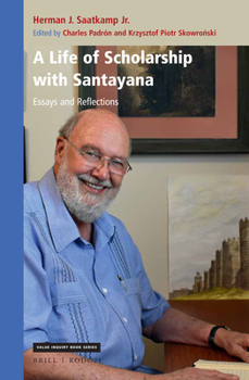 Hardcover A Life of Scholarship with Santayana: Essays and Reflections Book