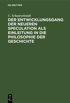 Hardcover Der Entwicklungsgang Der Neueren Speculation ALS Einleitung in Die Philosophie Der Geschichte [German] Book