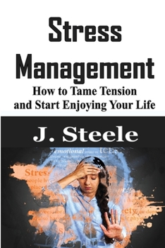 Paperback Stress Management: How to Tame Tension and Start Enjoying Your Life Book
