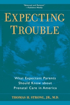 Paperback Expecting Trouble: What Expectant Parents Should Know about Prenatal Care in America Book