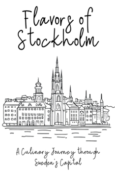 Paperback Flavors of Stockholm: A Culinary Journey through Sweden's Capital Book