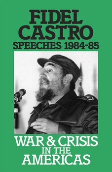 Paperback War and Crisis in the Americas: Speeches, Vol. 3, 1984-85 Book