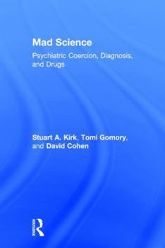 Hardcover Mad Science: Psychiatric Coercion, Diagnosis, and Drugs Book