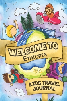 Welcome To Ethiopia Kids Travel Journal: 6x9 Children Travel Notebook and Diary I Fill out and Draw I With prompts I Perfect Goft for your child for your holidays in Ethiopia