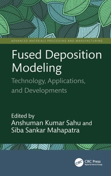 Hardcover Fused Deposition Modeling: Technology, Applications, and Developments Book