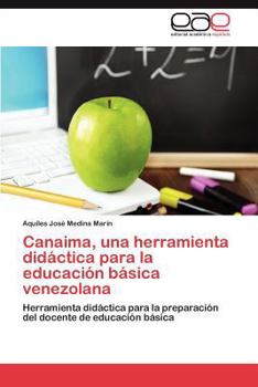Canaima, una herramienta didáctica para la educación básica venezolana: Herramienta didáctica para la preparación del docente de educación básica