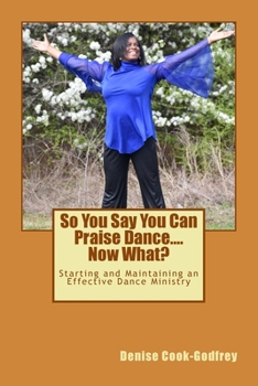 Paperback So You Say You Can Praise Dance....Now What? Book