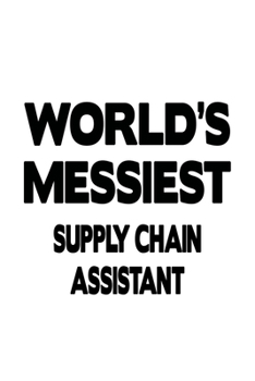 Paperback World's Messiest Supply Chain Assistant: Unique Supply Chain Assistant Notebook, Supply Chain Secretary Journal Gift, Diary, Doodle Gift or Notebook - Book