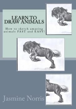Paperback Learn to draw animals: How to sketch amazing animals FAST and EASY! Book
