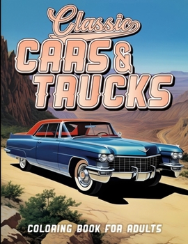 Classic Cars & Trucks: Coloring Book For Adults (Paws and Patterns)