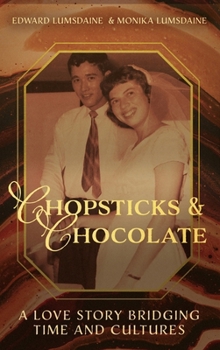 Hardcover Chopsticks and Chocolate: A Love Story Bridging Time and Cultures Book