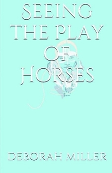 Paperback Seeing the Play of Horses Book