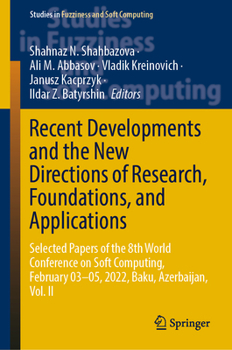 Hardcover Recent Developments and the New Directions of Research, Foundations, and Applications: Selected Papers of the 8th World Conference on Soft Computing, Book