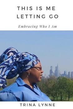 Paperback This Is Me Letting Go: Embracing Who I Am Book