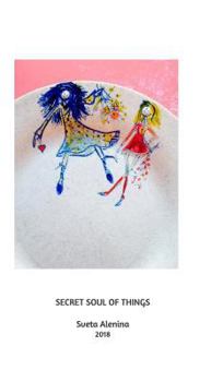 Secret soul of things.