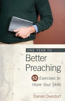 Paperback One Year to Better Preaching: 52 Exercises to Hone Your Skills Book