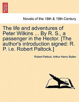 Paperback The Life and Adventures of Peter Wilkins ... by R. S., a Passenger in the Hector. [The Author's Introduction Signed: R. P. i.e. Robert Paltock.] Book