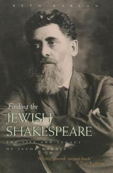 Paperback Finding the Jewish Shakespeare: The Life and Legacy of Jacob Gordin Book