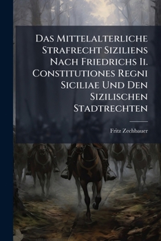 Paperback Das Mittelalterliche Strafrecht Siziliens Nach Friedrichs Ii. Constitutiones Regni Siciliae Und Den Sizilischen Stadtrechten [German] Book