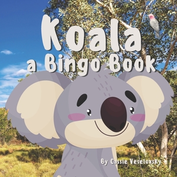 Paperback Koala: A Bingo Book: a children's book about Australia and it's cuddly Koala Book