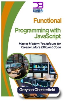 Paperback Functional Programming with JavaScript: Master Modern Techniques for Cleaner, More Efficient Code Book