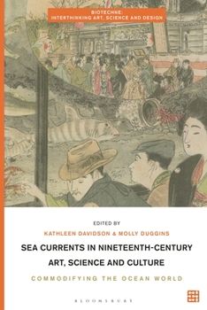 Hardcover Sea Currents in Nineteenth-Century Art, Science and Culture: Commodifying the Ocean World Book