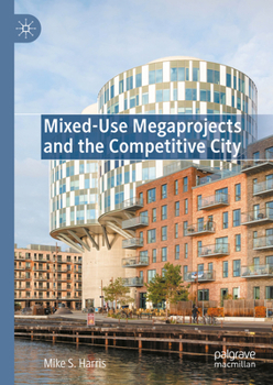 Hardcover Mixed-Use Megaprojects and the Competitive City Book