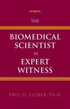 Hardcover The Biomedical Scientist as Expert Witness Book