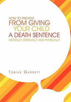 Hardcover How to Prevent from Giving Your Child a Death Sentence Mentally, Spiritually and Physically Book