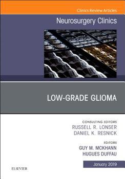 Hardcover Low-Grade Glioma, an Issue of Neurosurgery Clinics of North America: Volume 30-1 Book