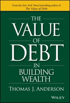 Hardcover The Value of Debt in Building Wealth: Creating Your Glide Path to a Healthy Financial L.I.F.E. Book
